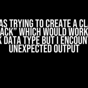 I was trying to create a class “MyStack” which would work like a stack data type but I encountered unexpected output