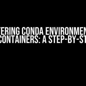 Mastering Conda Environments in Docker Containers: A Step-by-Step Guide