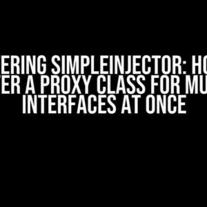 Mastering SimpleInjector: How to Register a Proxy Class for Multiple Interfaces at Once