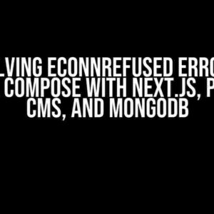 Resolving ECONNREFUSED Errors in Docker Compose with Next.js, Payload CMS, and MongoDB