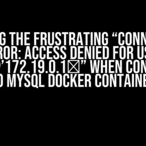 Solving the Frustrating “Connection Error: Access denied for user ‘root’@’172.19.0.1′” When Connecting to MySQL Docker Container