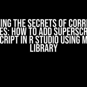 Unlocking the Secrets of Correlation Matrices: How to Add Superscript and Subscript in R Studio using Metan Library